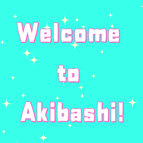 Welcome to Akibashi!